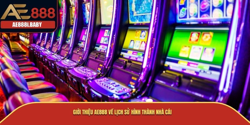 Giới thiệu AE888 về lịch sử hình thành nhà cái